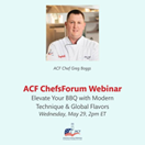 ACF ChefsForum: Elevate Your BBQ with Modern Techniques & Global Flavors