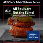 ACF Chef's Table Webinar Series:  All Souls are Not the Same!